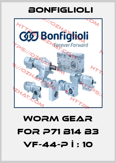worm gear for P71 B14 B3 VF-44-P İ : 10 Bonfiglioli