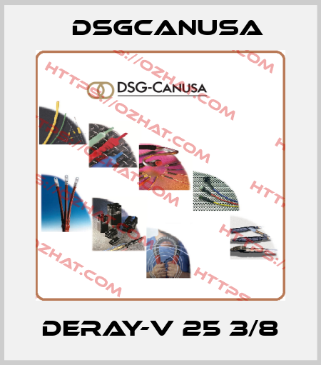 DERAY-V 25 3/8 Dsgcanusa