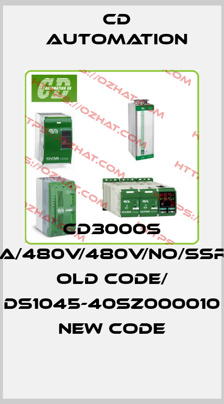 CD3000S 1PH/45A/480V/480V/NO/SSR/ZC/NF old code/ DS1045-40SZ000010  new code CD AUTOMATION