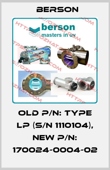 old p/n: Type LP (s/n 1110104), new p/n: 170024-0004-02 Berson