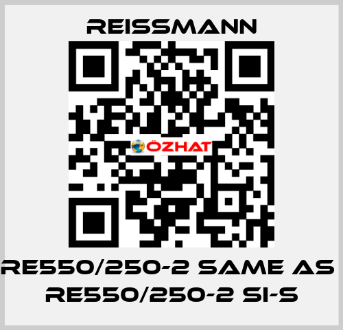 RE550/250-2 same as  RE550/250-2 SI-S Reissmann