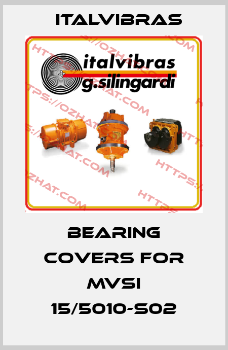 bearing covers for MVSI 15/5010-S02 Italvibras