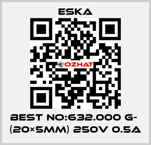 Best No:632.000 G-  (20×5mm) 250V 0.5A Eska