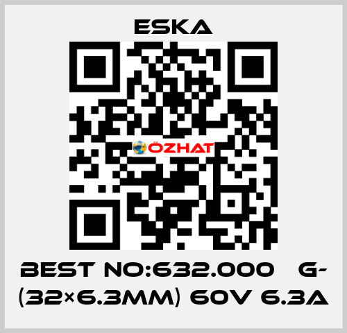Best No:632.000 　G- (32×6.3mm) 60V 6.3A Eska