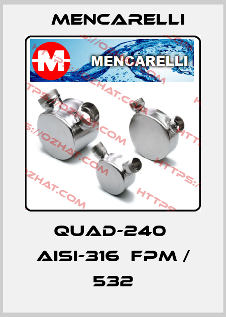 QUAD-240  AISI-316  FPM / 532 Mencarelli