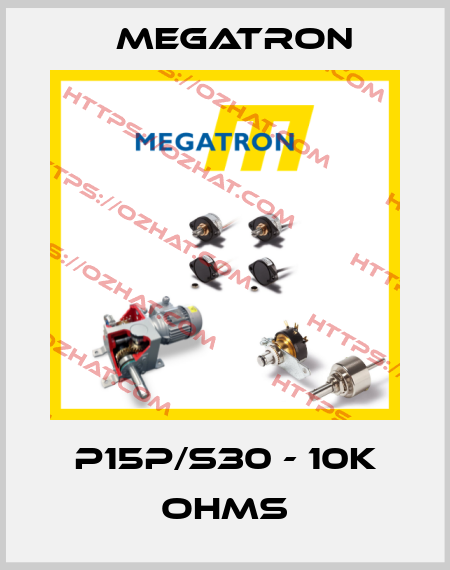 P15P/S30 - 10K OHMS Megatron