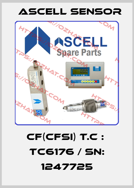 CF(CFSI) T.C :  TC6176 / SN: 1247725 Ascell Sensor
