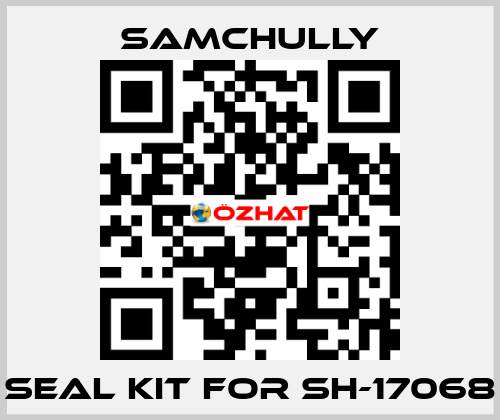 seal kit for SH-17068 Samchully