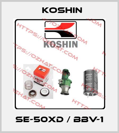 SE-50XD / BBV-1 Koshin