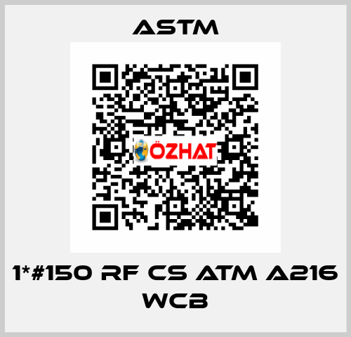 1*#150 RF CS ATM A216 WCB Astm