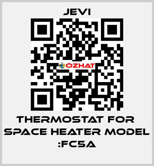 THERMOSTAT FOR  SPACE HEATER model :FC5A JEVI