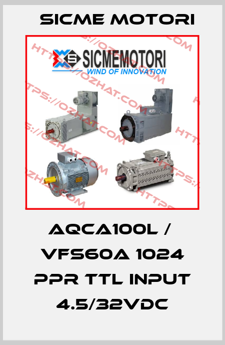 AQCa100L /  VFS60A 1024 ppr TTL input 4.5/32Vdc Sicme Motori