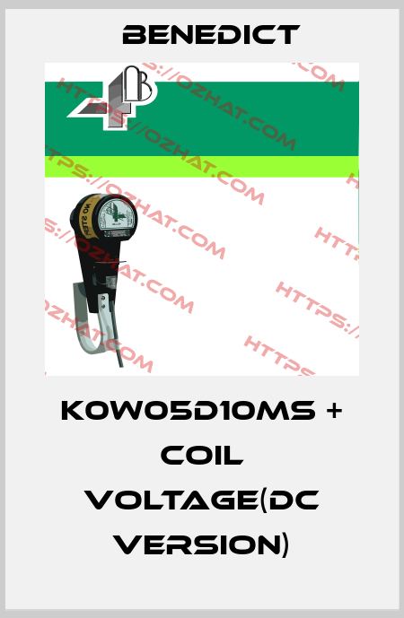 K0W05D10MS + coil voltage(DC Version) Benedict