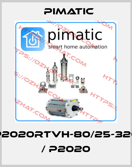P2020RTVH-80/25-320 / P2020 Pimatic