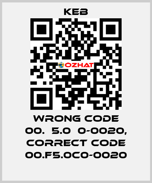 wrong code 00.А5.0С0-0020, correct code 00.F5.0C0-0020 KEB