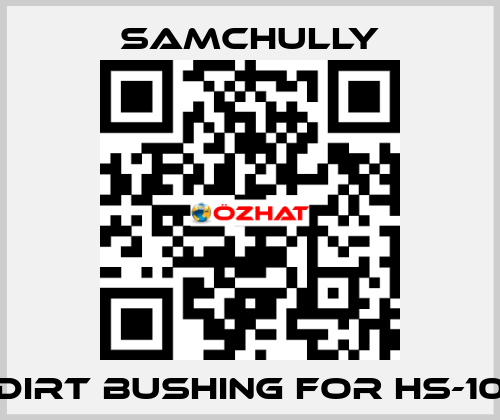 dirt bushing for HS-10 Samchully