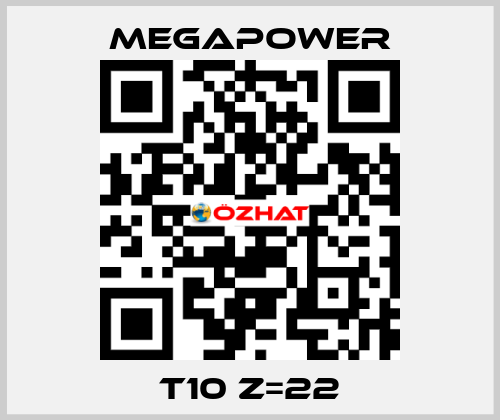 T10 Z=22 Megapower