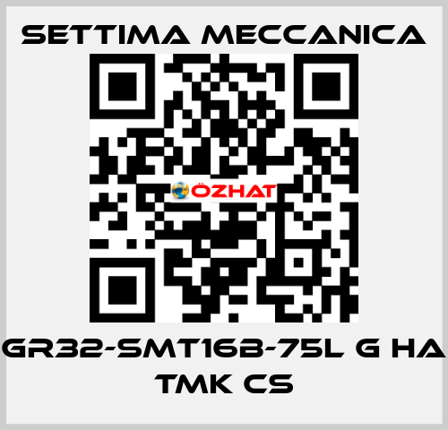GR32-SMT16B-75L G HA TMK CS Settima Meccanica
