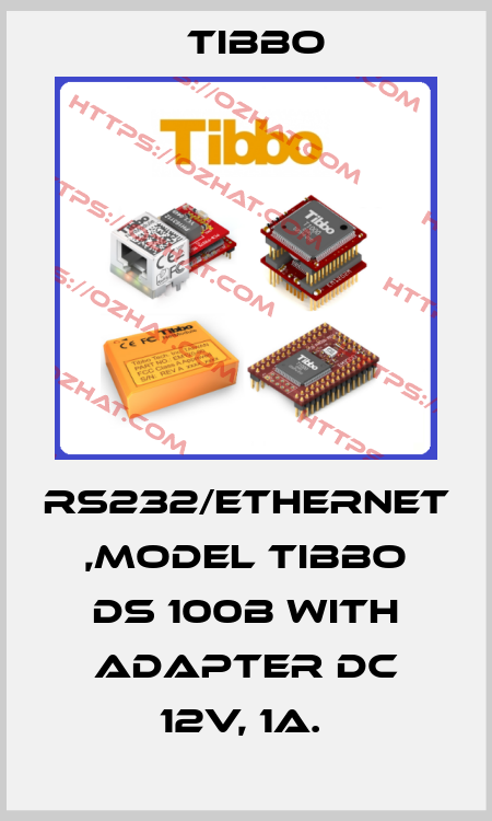 RS232/Ethernet ,model TIBBO DS 100B with adapter DC 12V, 1A.  Tibbo
