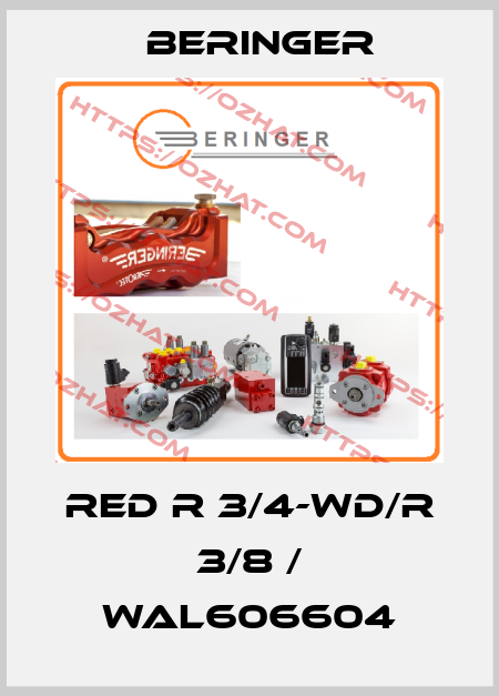 RED R 3/4-WD/R 3/8 / WAL606604 Beringer