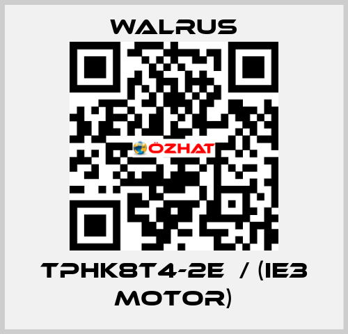 TPHK8T4-2E  / (IE3 MOTOR) Walrus