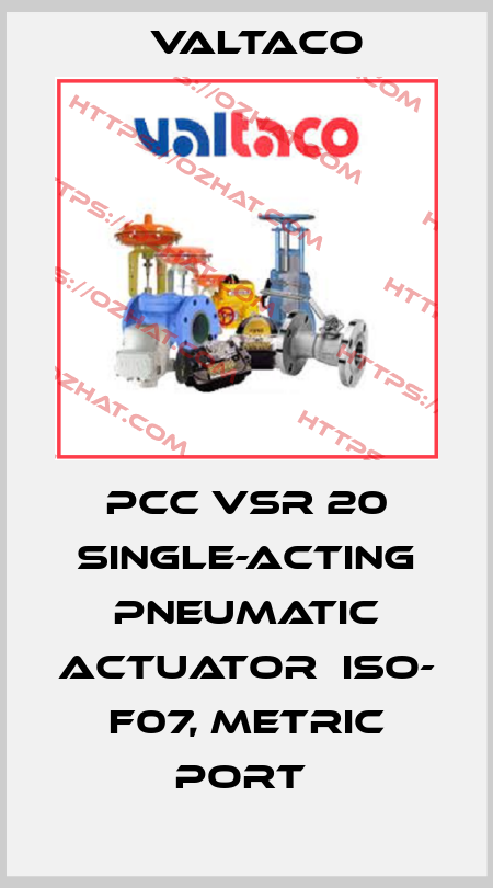 PCC VSR 20 Single-acting Pneumatic Actuator  ISO- F07, Metric port  Valtaco