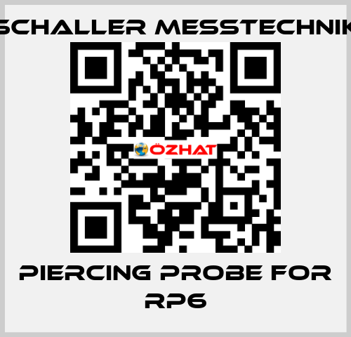 piercing probe for RP6 Schaller Messtechnik