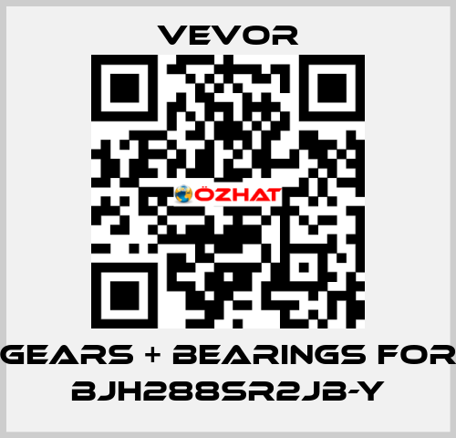 Gears + Bearings for BJH288SR2JB-Y VEVOR