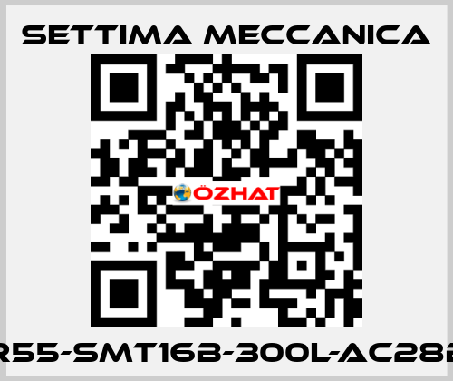 GR55-SMT16B-300L-AC28B5 Settima Meccanica