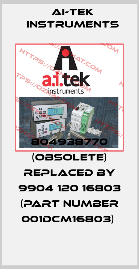 804938770 (OBSOLETE) REPLACED BY 9904 120 16803 (Part number 001DCM16803)  AI-Tek Instruments