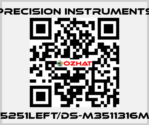 PRE5251LEFT/DS-M3511316MG1/4 Precision Instruments