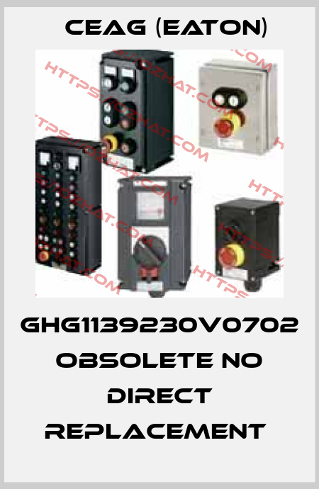GHG1139230V0702 OBSOLETE NO DIRECT REPLACEMENT  Ceag (Eaton)
