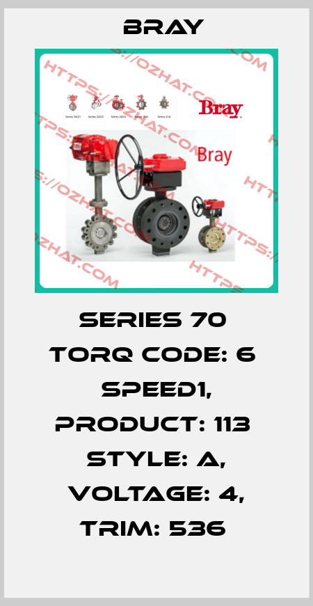 Series 70  Torq Code: 6  Speed1, Product: 113  Style: A, Voltage: 4, TRIM: 536  Bray