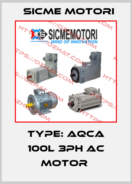 TYPE: AQCA 100L 3Ph AC MOTOR  Sicme Motori