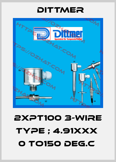 2XPT100 3-wire Type ; 4.91XXX  0 to150 DEG.C  Dittmer