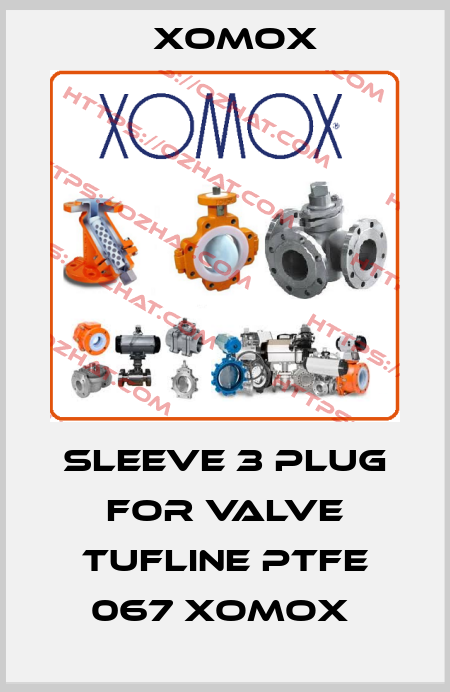 SLEEVE 3 PLUG FOR VALVE TUFLINE PTFE 067 XOMOX  Xomox