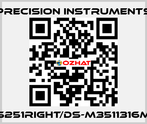 PRE5251RIGHT/DS-M3511316MG1/4 Precision Instruments