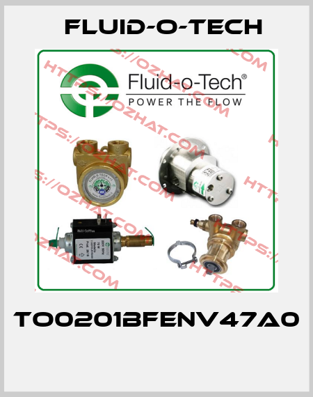 TO0201BFENV47A0    Fluid-O-Tech