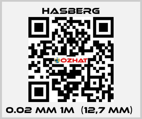 0.02 mm 1m  (12,7 mm)  Hasberg