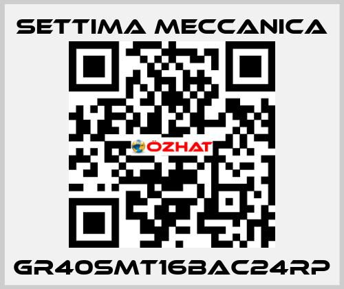 GR40SMT16BAC24RP Settima Meccanica