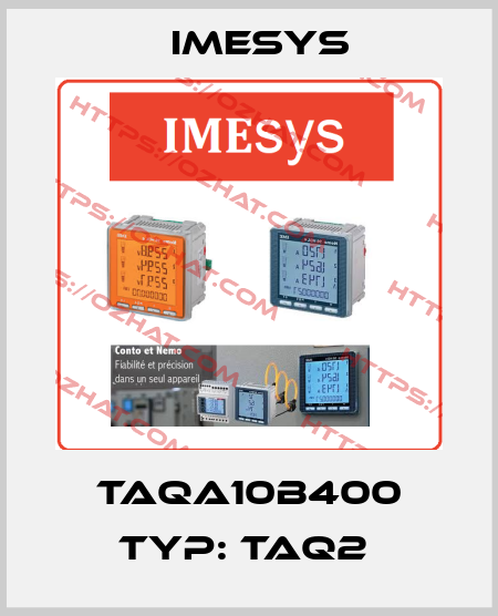TAQA10B400 Typ: TAQ2  Imesys