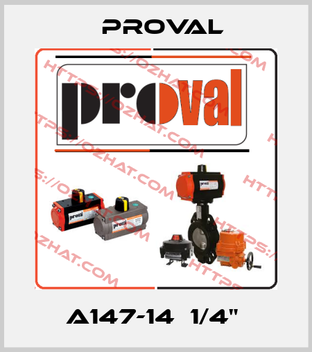 A147-14  1/4"  Proval