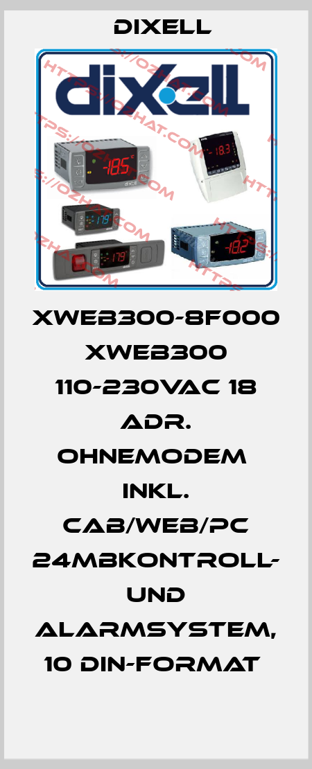XWEB300-8F000  XWEB300 110-230Vac 18 Adr. ohneModem  inkl. CAB/WEB/PC 24MBKontroll- und Alarmsystem, 10 DIN-Format  Dixell
