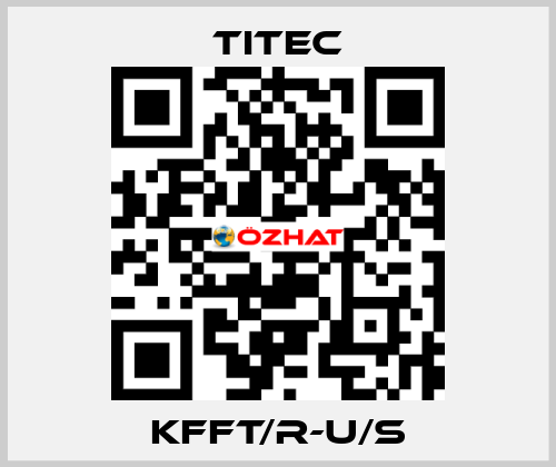 KFFT/R-U/S Titec