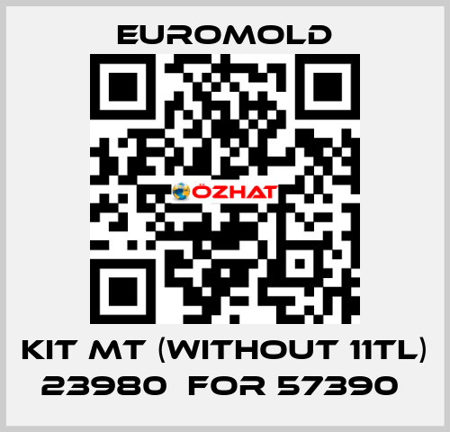 KIT MT (WITHOUT 11TL) 23980  for 57390  EUROMOLD