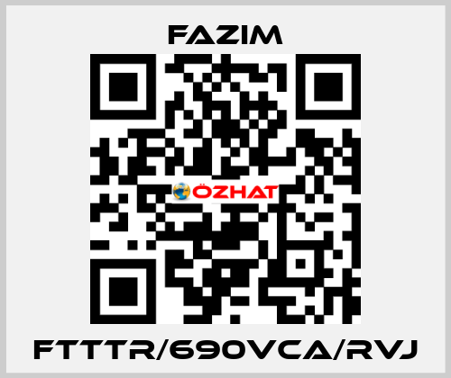 FTTTR/690VCA/RVJ Fazim