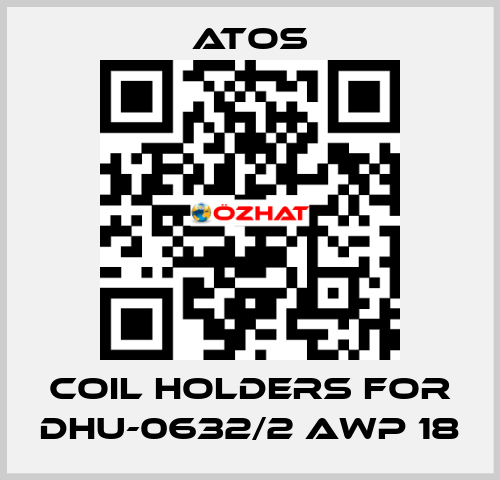 coil holders for DHU-0632/2 AWP 18 Atos