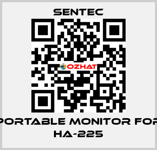 Portable monitor for HA-225 SENTEC