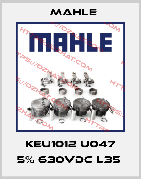 KEU1012 U047 5% 630VDC L35  MAHLE