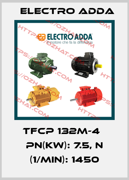 TFCP 132M-4   Pn(kW): 7.5, n (1/min): 1450 Electro Adda
